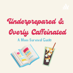 Podcast thumbnail for Underprepared & Overly Caffeinated