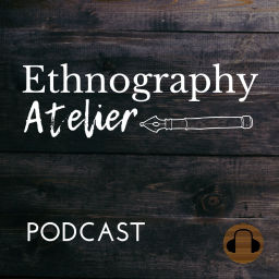 Podcast thumbnail for Ethnography Atelier Podcast