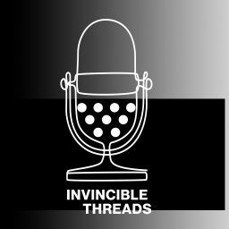 Podcast thumbnail for INVINCIBLE THREADS
