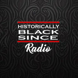 Podcast thumbnail for Historically Black Since Radio