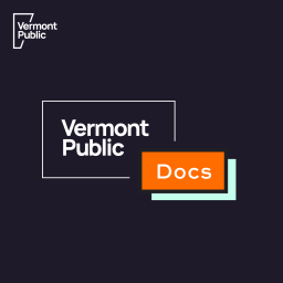 Podcast thumbnail for Vermont Public Docs