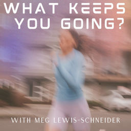 Podcast thumbnail for What Keeps You Going?