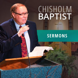 Podcast thumbnail for Chisholm Baptist Church Sermons
