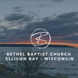 Podcast thumbnail for Bethel Baptist Church Ellison Bay