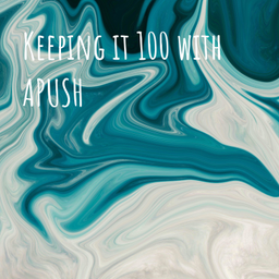Podcast thumbnail for Keeping it 100 with APUSH