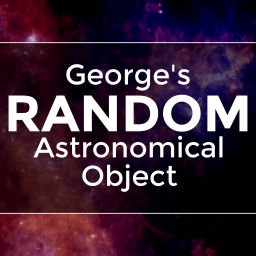 Podcast thumbnail for George's Random Astronomical Object