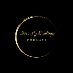 Podcast thumbnail for Im My Feelings Podcast