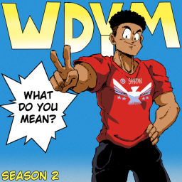 Podcast thumbnail for WDYM What Do You Mean?