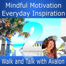 Podcast thumbnail for Mindful Motivation | Everyday Inspiration - Walk and Talk with Avalon by One Minute Calm