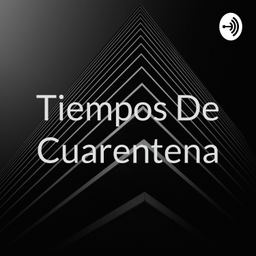 Podcast thumbnail for Tiempos De Cuarentena