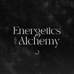 Podcast thumbnail for Energetics and Alchemy