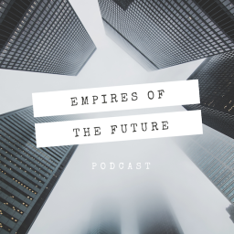 Podcast thumbnail for Empires of the Future