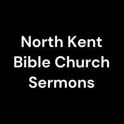Podcast thumbnail for North Kent Bible Church Sermons