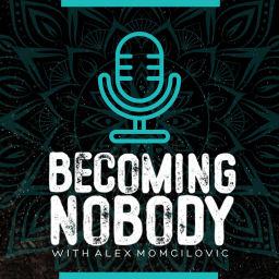 Podcast thumbnail for Becoming Nobody With Alex