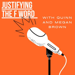 Podcast thumbnail for Justifying The F Word
