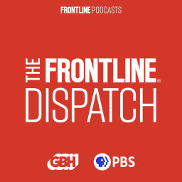 Podcast thumbnail for The FRONTLINE Dispatch