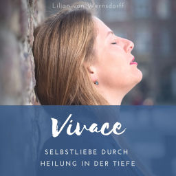 Podcast thumbnail for Vivace - Selbstliebe durch Heilung in der Tiefe
