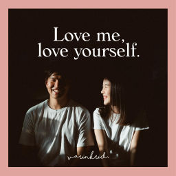 Podcast thumbnail for Love me, love yourself.