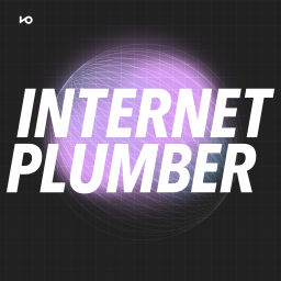 Podcast thumbnail for Internet Plumber
