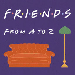 Podcast thumbnail for Friends From A to Z