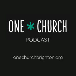 Podcast thumbnail for One Church Brighton