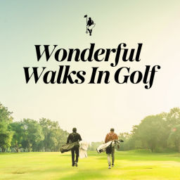 Podcast thumbnail for Wonderful Walks In Golf Podcast
