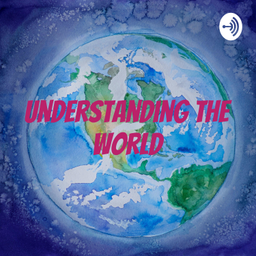 Podcast thumbnail for Understanding the World: A Podcast by Alex