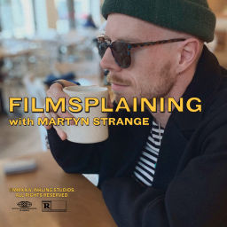 Podcast thumbnail for Filmsplaining with Martyn Strange