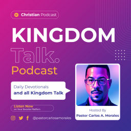 Podcast thumbnail for Kingdom Talk with Pastor Carlos A. Morales