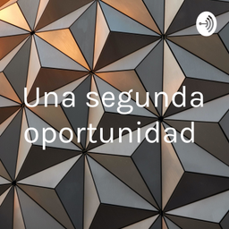 Podcast thumbnail for Una segunda oportunidad
