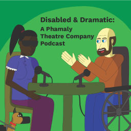 Podcast thumbnail for Disabled &amp; Dramatic: A Phamaly Theatre Company Podcast