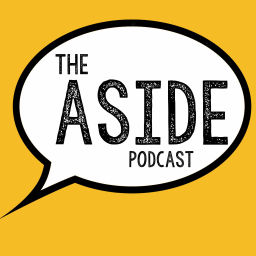 Podcast thumbnail for The Aside Podcast