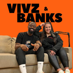 Podcast thumbnail for Vivz and Banks Podcast