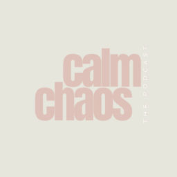 Podcast thumbnail for Calm Chaos