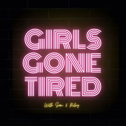 Podcast thumbnail for Girls Gone Tired