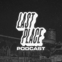 Podcast thumbnail for LAST PLACE Podcast