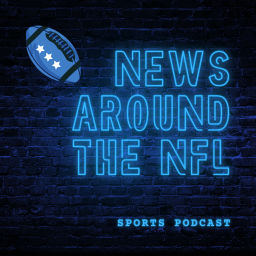 Podcast thumbnail for News Around the NFL