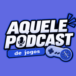 Podcast thumbnail for Aquele Podcast de Jogos