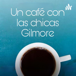 Podcast thumbnail for Un Café Con Las Chicas Gilmore