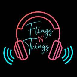 Podcast thumbnail for Flings N' Things