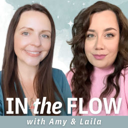 Podcast thumbnail for In The Flow with Amy & Laila