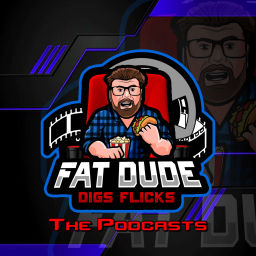 Podcast thumbnail for Fat Dude Digs Flicks Movie Podcasts