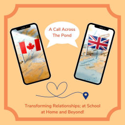 Podcast thumbnail for A Call Across the Pond; Transforming Relationships at School, at Home and Beyond