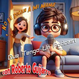 Podcast thumbnail for No Le Digan A Mi Mamá Que Tengo Un Podcast