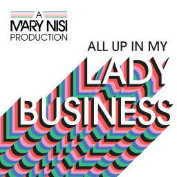 Podcast thumbnail for All Up In My Lady Business