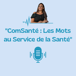 Podcast thumbnail for ”ComSanté : Les mots au service de la santé ”