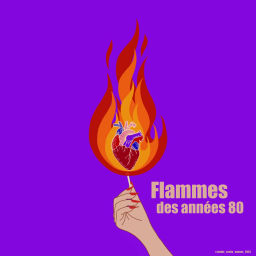 Podcast thumbnail for Flammes des années 80. Le podcast qui allume la femme.