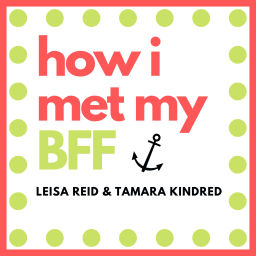 Podcast thumbnail for How I Met My BFF