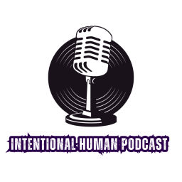 Podcast thumbnail for Intentional Human Podcast