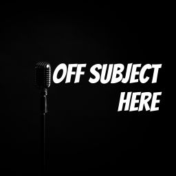 Podcast thumbnail for Off Subject Here